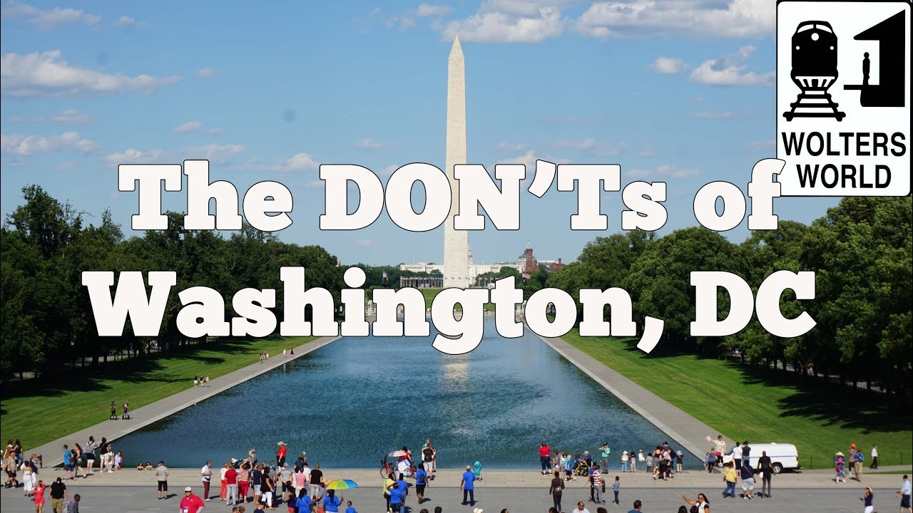 Visit DC – The DON’Ts of Visiting Washington, DC